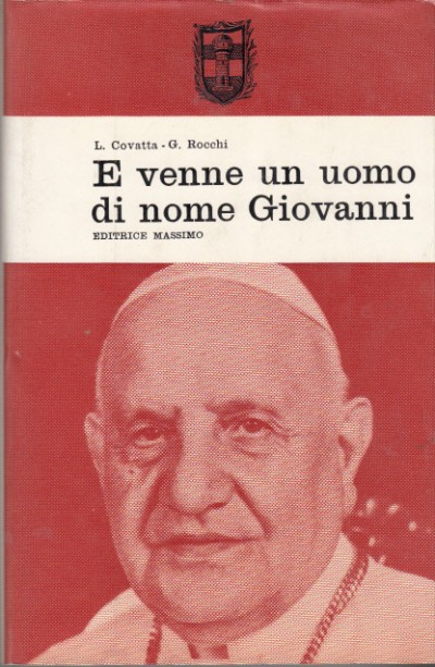 E venne un uomo di nome giovanni. papa giovanni xxiii - Rocchi Gino - Covatta Luigi