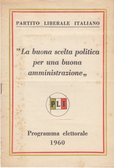La buona scelta politica per una buona amministrazione programma elettorale 1960 - Partito Liberale Italiano