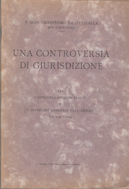 UNA CONTROVERSIA DI GIURISDIZIONE FRA I SUPERIORI CAPPUCCINI VENETI E I SUPERIORI GENERALI DELL'ORDINE AN. 1756-1759