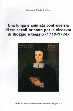 UNA LUNGA E ANIMATA CONTROVERSIA DI TRE SECOLI OR SONO PER LA VICECURA DI BIOGGIO E GAGGIO 1719-1724