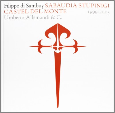 Filippo di sambuy. sabaudia stupinigi castel del monte 1999-2005 - Filippo Di Sambuy