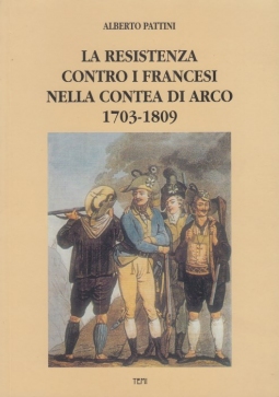 La resistenza contro i Francesi nella contea di Arco 1703-1809