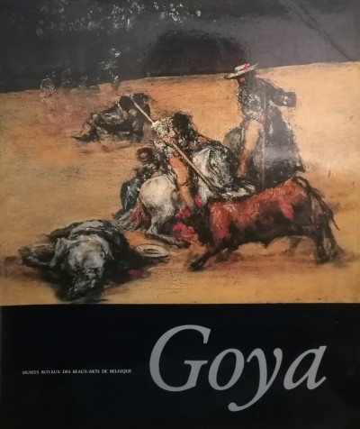 Goya: musees royaux des beaux-arts de belgique, bruxelles, 26 septembre-22 decembre 1985