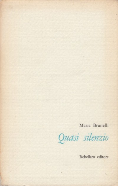 Quasi silenzio - Brunelli Maria