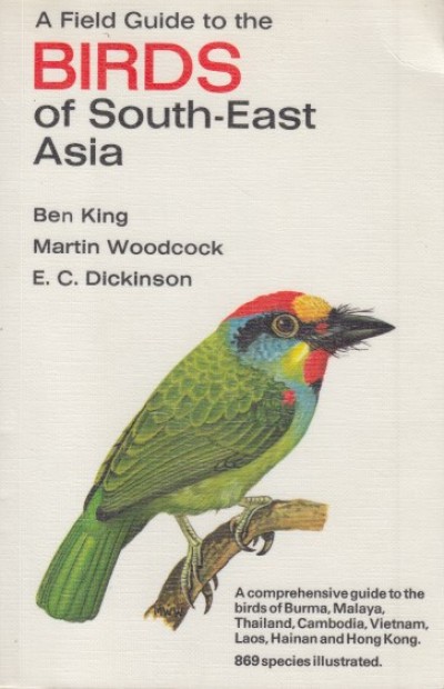 A field guide to the birds of south-east asia: covering burma, malaya, thailand, cambodia, vietnam, laos and hong kong - Ben King - Martin Woodcock E.c. Dickinson