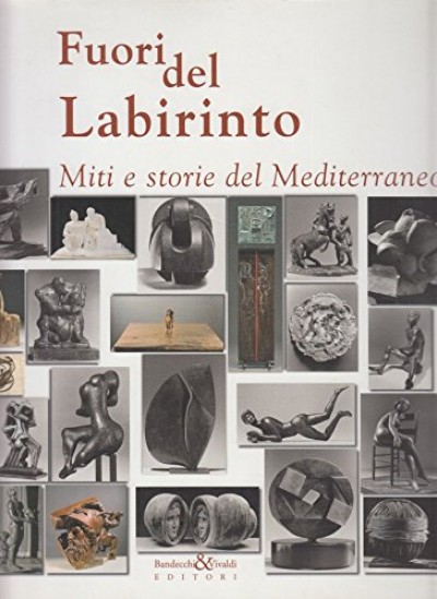 Fuori dal labirinto. miti e storie del mediterraneo - Bartozzi Massimo (a Cura Di)