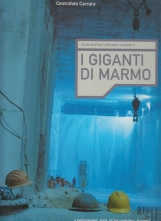 I Giganti del marmo. A photographic book of the Carraraìs Quarries