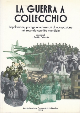 La guerra a Collecchio. Popolazione, partigiani ed eserciti di occupazione nel secondo conflitto mondiale.
