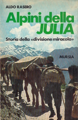 Alpini della Julia. Storia della divizione miracolo