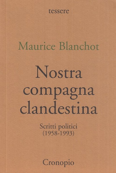 Nostra compagna clandestina. scritti politici (1958-1993) - Blanchot Maurice