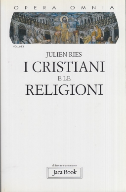 Opera omnia vol. 1. I cristiani e le religioni. Dagli atti degli apostoli al Vaticano II