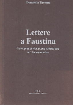 Lettere a Faustina. Nove anni di vita di una nobildonna nel '700 piemontese