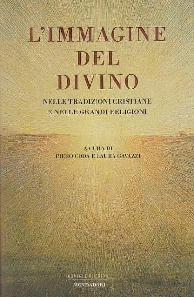 L'immagine del divino nelle tradizioni cristiane e nelle grandi religioni - Coda Piero - Gavazzi Laura (a Cura Di)