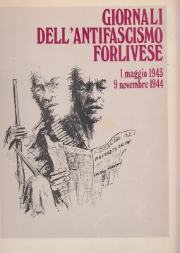 Giornali dell'antifascismo forlivese. 1 Maggio 1943 - 9 Novembre 1944