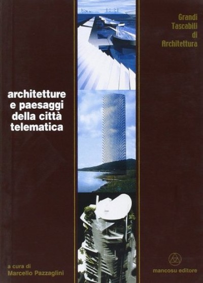 Architetture e paesaggi della città telematica - Pazzaglini Marcello