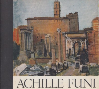Achille funi. comune di ferrara - galleria civica d'arte moderna. palazzo dei diamanti - 29 giugno 10 ottobre 1976.