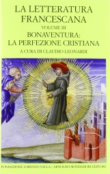 La letteratura Francescana. Volume III. Bonaventura: La perfezione cristiana
