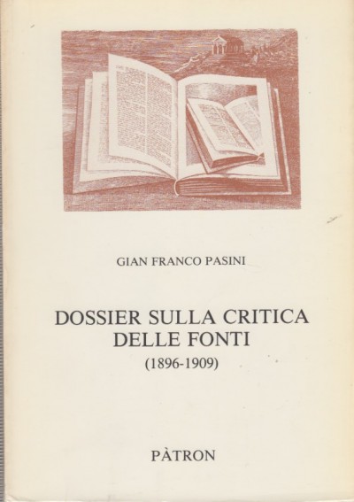 Dossier sulla critica delle fonti (1896-1909) - Pasini Gian Franco