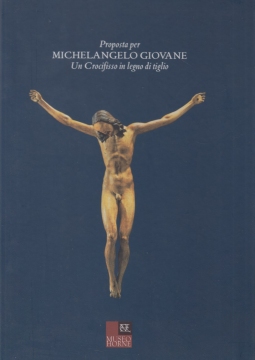 Proposta per Michelangelo Giovane. Un Crocifisso in legno di tiglio