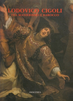 Lodovico Cigoli tra manierismo e barocco