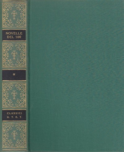 Novelle del cinquecento. volume primo - Salinari Giambattista (a Cura Di)