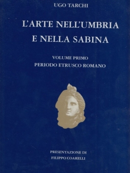 L'arte nell'Umbria e nella Sabina. Volume Primo. Periodo Etrusco Romano