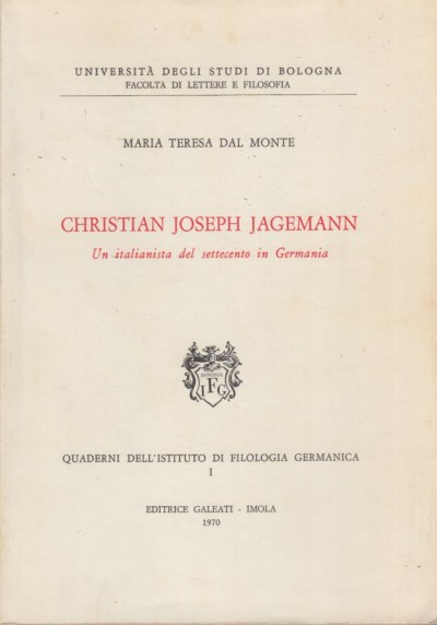 Christian joseph jagemann. un italianista del settecento in germania - Dal Monte Maria Teresa