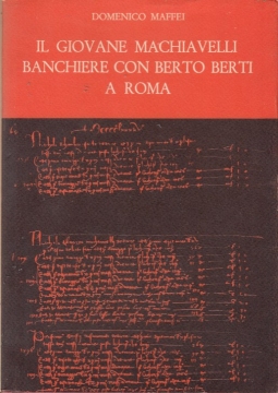 Il giovane Machiavelli banchiere con Berto Berti a Roma