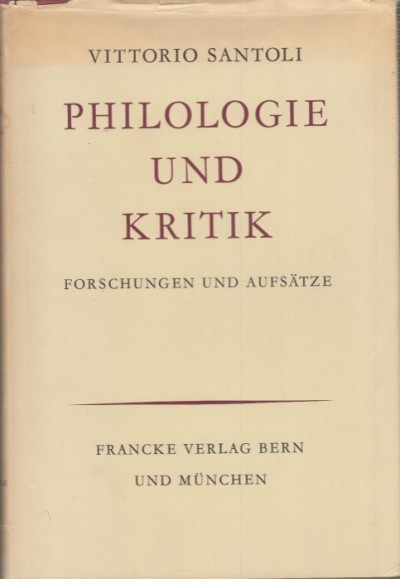 Philologie und kritik. forschungen und aufsatze - Santoli Vittorio