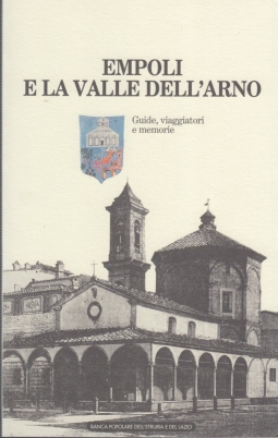 Empoli e la valle dell'Arno. Guide, viaggiatori e memorie