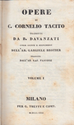 Opere di C. Cornelio Tacito tradotte da B. Davanzati colle giunte e supplementi dell'ab. Gabriele Brother tradotte dal'ab. Raf. Pastore