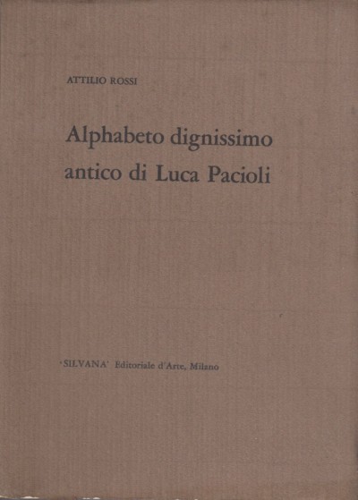Alphabeto dignissimo antico di luca pacioli - Rossi Attilio