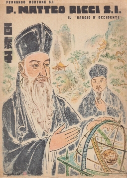 P. Matteo Ricci S.I. Il Saggio d'occidente. Un grande italiano nella Cina impenetrabile (1552-1610)