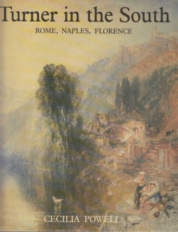 Turner in the south. Rome, Naples, Florence