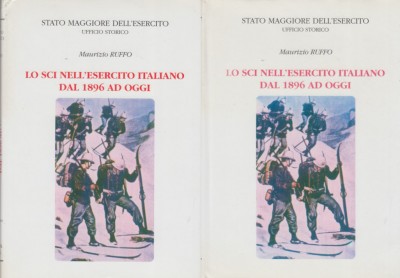Lo sci nell'esercito italiano dal 1896 ad oggi. narrazione, documenti - Ruffo Maurizio