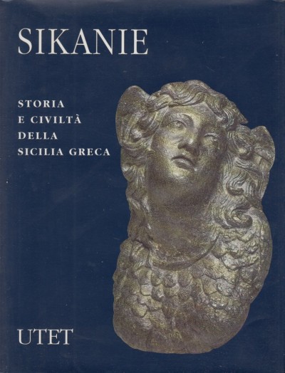Sikanie. storia e civiltà della sicilia greca - Aa.vv.