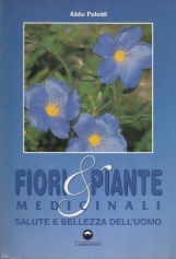 Fiori e piante medicinali salute e bellezza dell'uomo Volume III