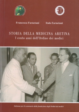 Storia della medicina aretina. I cento anni dell'Ordine dei medici