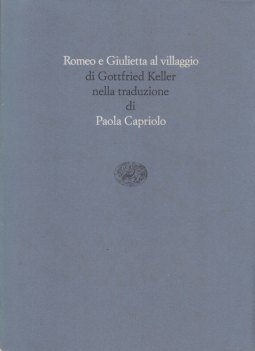 Romeo e Giulietta al villaggio di Gottfried Keller nella traduzione di Paola Capriolo