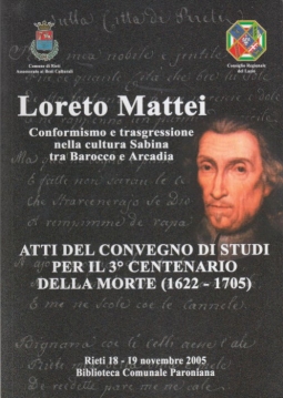 Loreto Mattei Conformismo e trasgressione nella cultura Sabina tra Barocco e Arcadia. Atti del convegno di studi per il 3 centenario della morte (16662-1705)