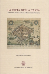 LA CITTA' DELLA CARTA. Ambiente, società, cultura nella storia di Fabriano