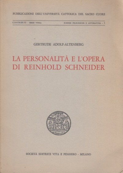 La personalità e l'opera di reinhold schneider - Adolf-altenberg Gertrude