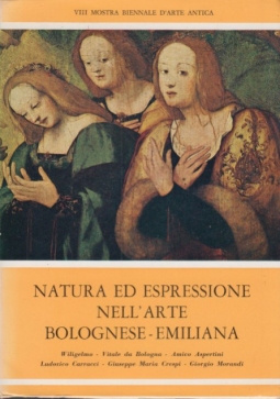 Natura ed espressione nell'arte Bolognese - Emiliana