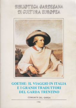 Goethe: Il viaggio in Italia e i grandi traduttori del Garda Trentino