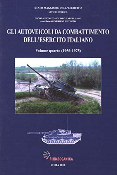 Gli autoveicoli da combattimento dell'esercito italiano. volume 4 1956-1975 - Pignato Nicola - Cappellano Filippo - Esposito Fabrizio