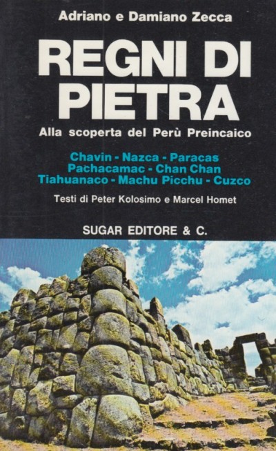 Regni di pietra. alla scoperta del perù preincaico - Zecca Adriano E Damiano