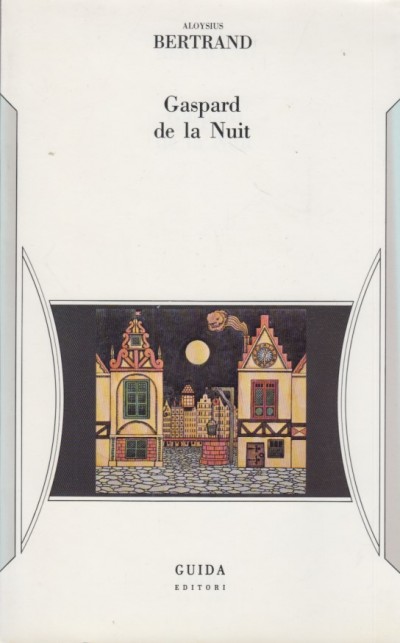 Gaspard de la nuit. fantasie alla maniera di rembrandt e di callot - Bertrand Aloysius