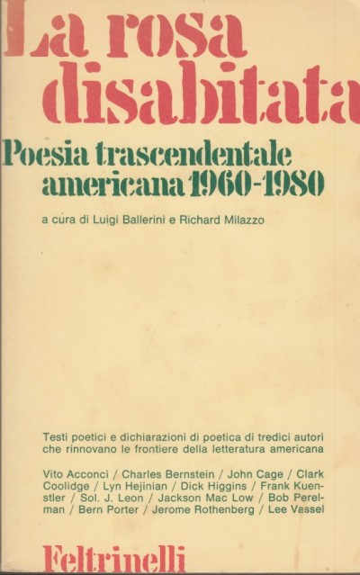 La rosa disabitata. poesia trascendentale americana 1960-1980 - Ballerini Luigi - Milazzo Richard (a Cura Di)