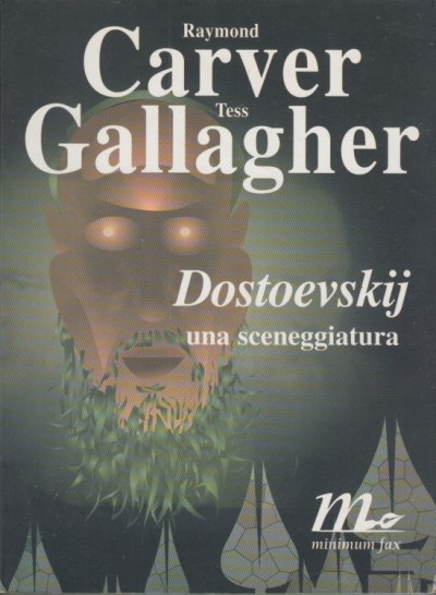 Dostoevskij. una sceneggiatura - Carver Raymond - Gallagher Tess