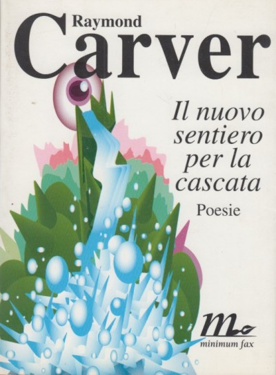 Il nuovo sentiero per la cascata. poesie - Carver